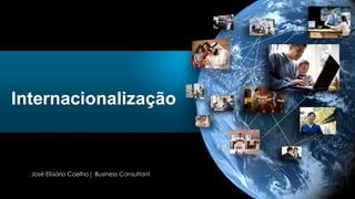 Internacionalização

José Elisiário Coelho| Business Consultant

 