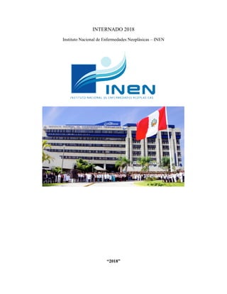 INTERNADO 2018
Instituto Nacional de Enfermedades Neoplásicas – INEN
“2018”
 