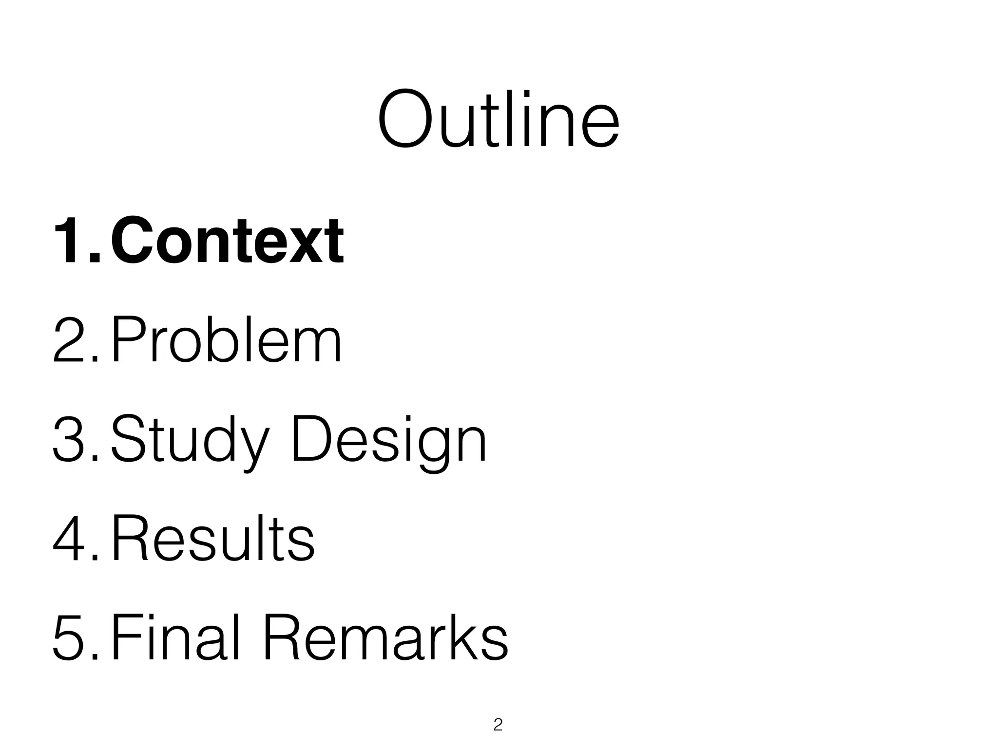 Outline
1.Context
2.Problem
3.Study Design
4.Results
5.Final Remarks
2
 