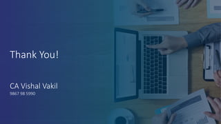Thank You!
CA Vishal Vakil
9867 98 5990
36
 