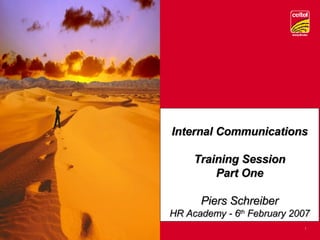 Internal Communications Training Session Part One Piers Schreiber HR Academy - 6 th  February 2007 