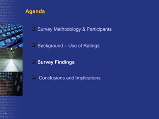 Survey Methodology & Participants Background – Use of Ratings Survey Findings Conclusions and Implications Agenda 