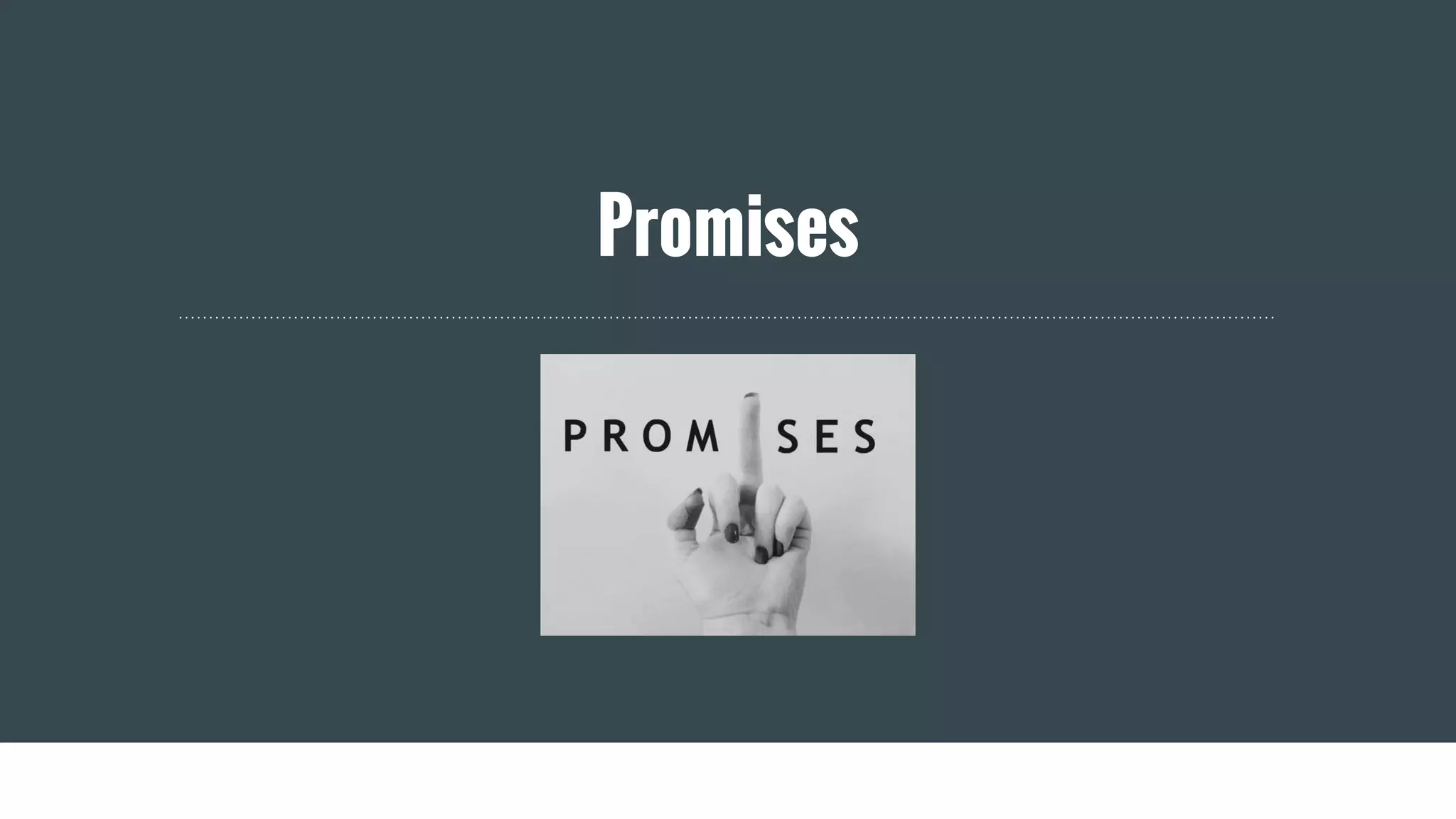 Promises
 