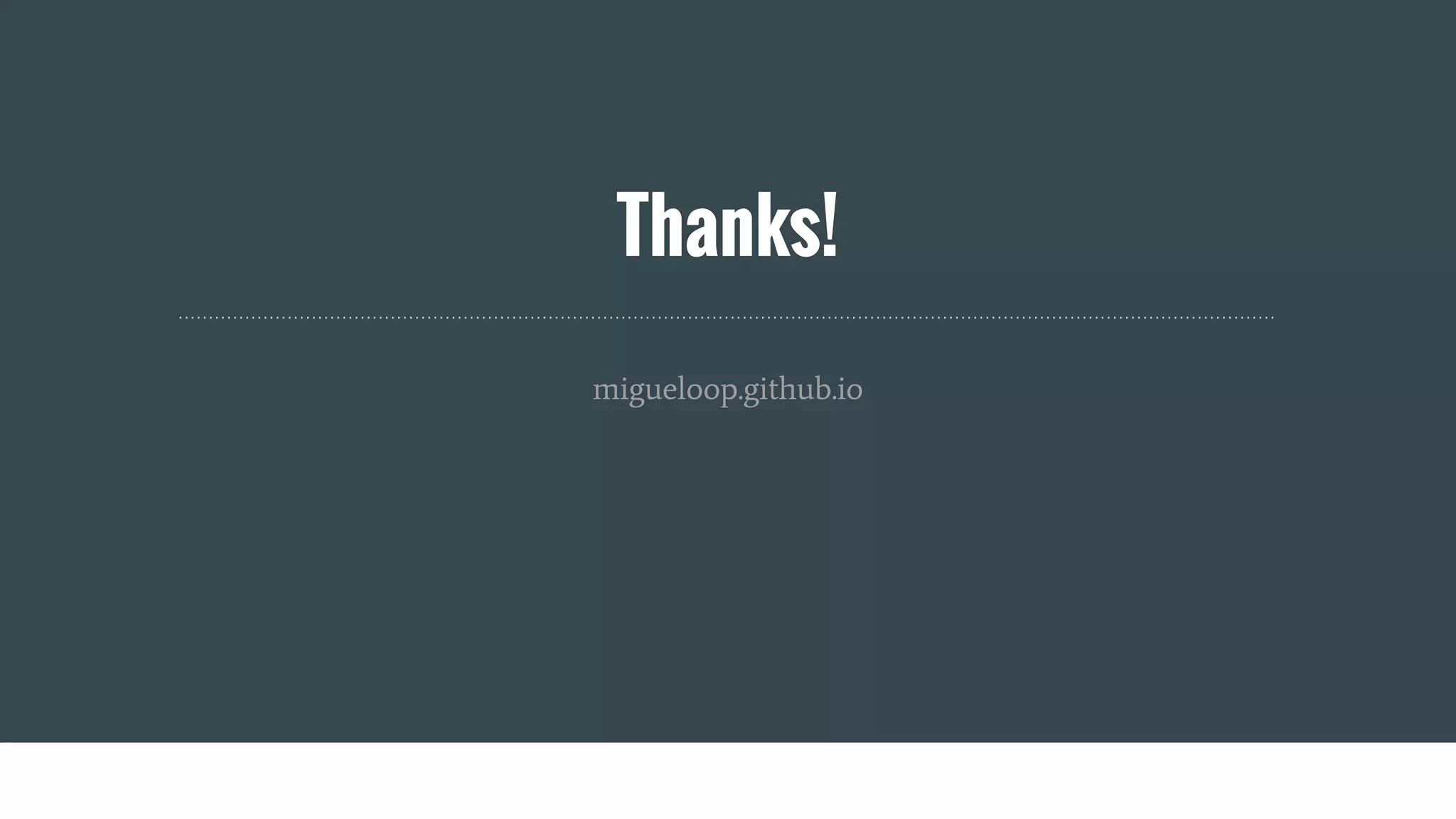 Thanks!
migueloop.github.io
 