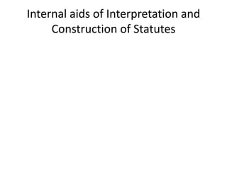 Internal aids of interpretation and construction of statutes