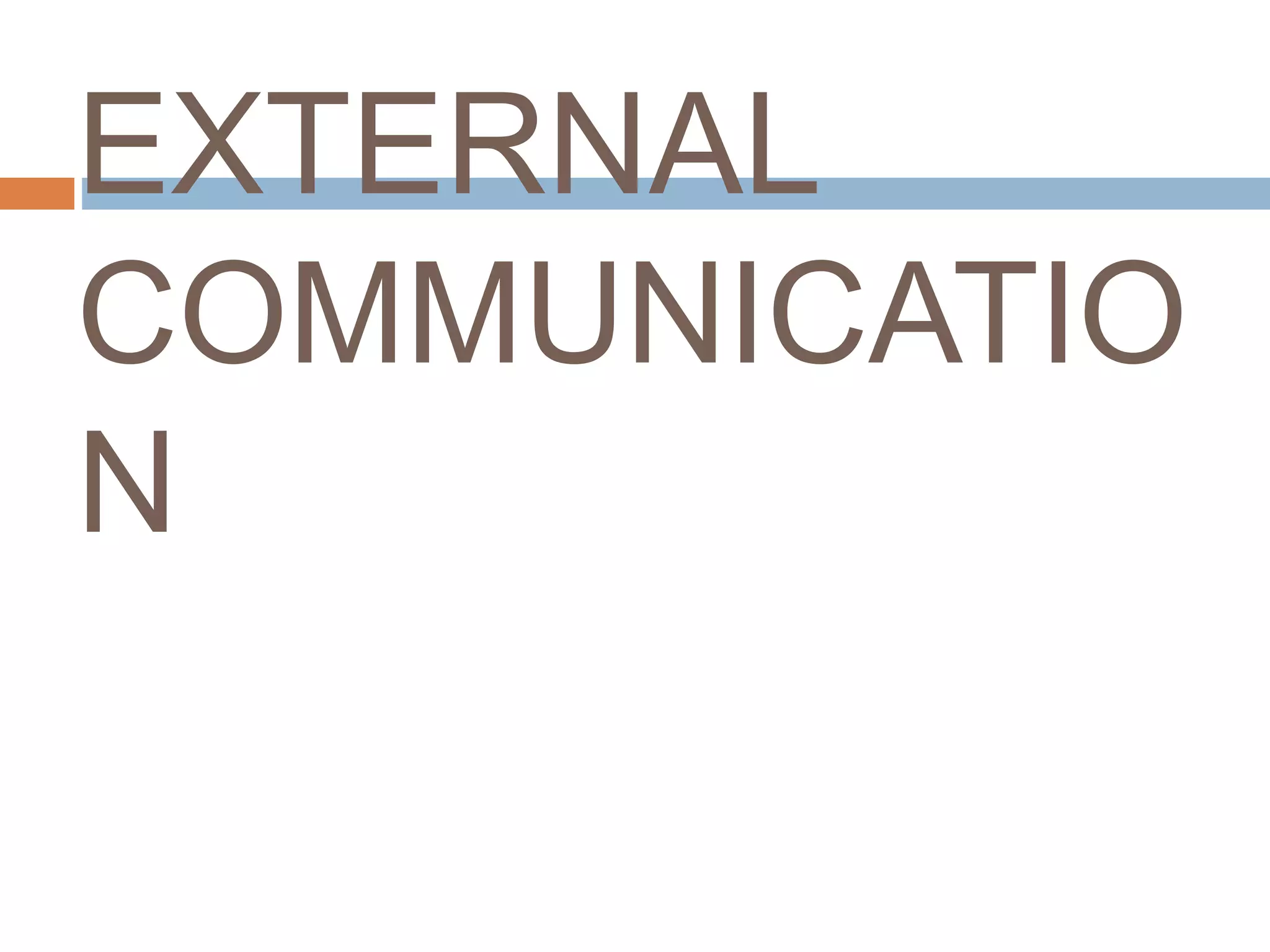 EXTERNAL
COMMUNICATIO
N
 