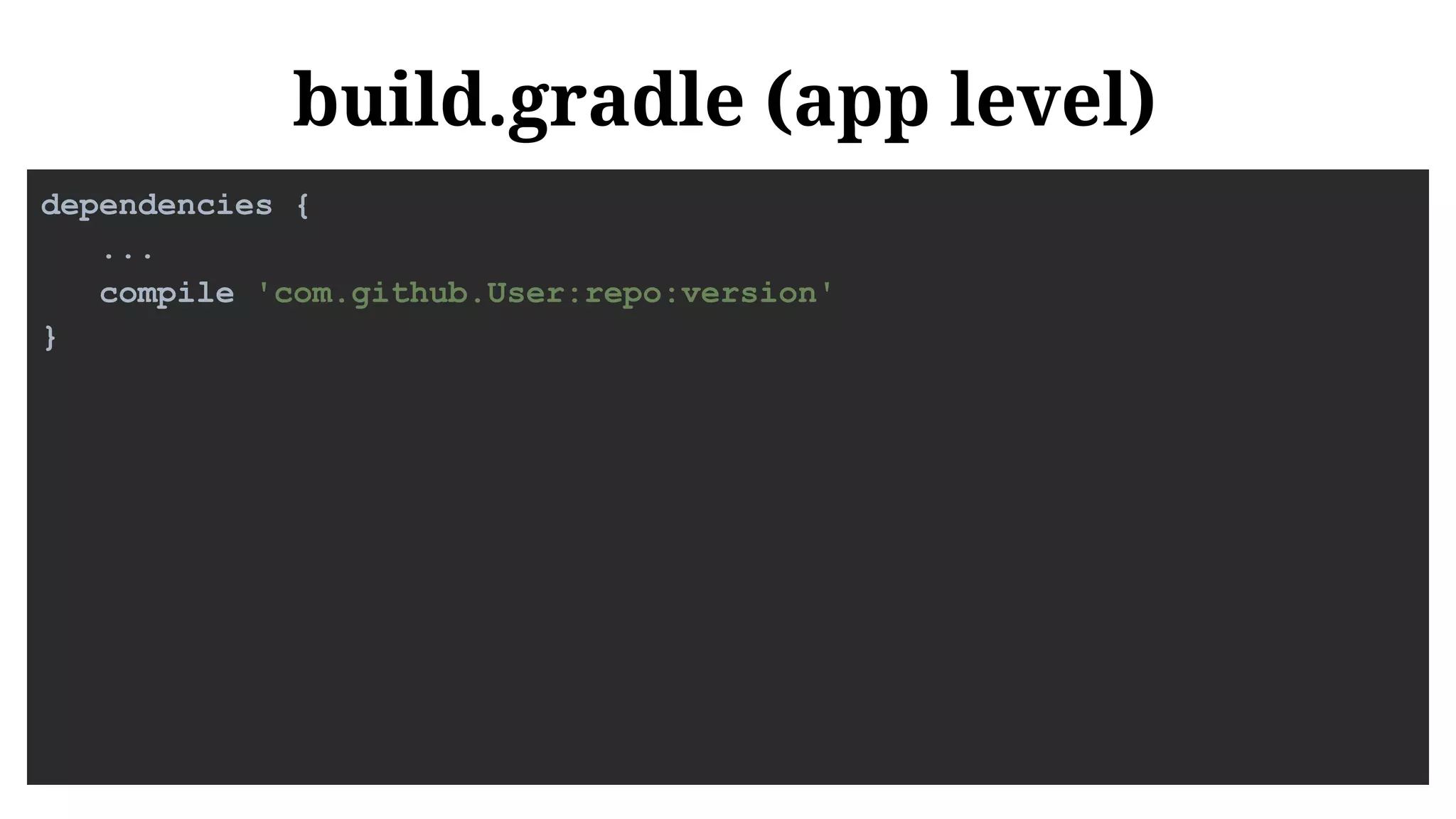 build.gradle (app level)
dependencies {
...
compile 'com.github.User:repo:version'
}
 