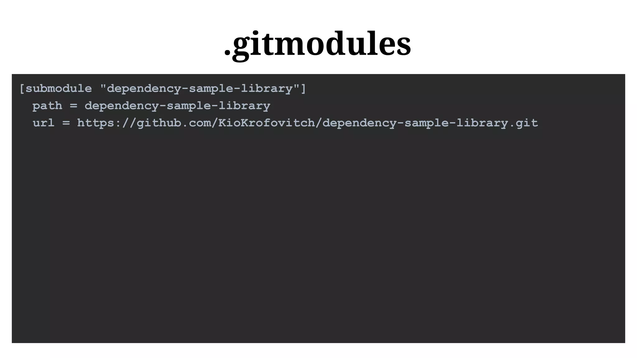 [submodule "dependency-sample-library"]
path = dependency-sample-library
url = https://github.com/KioKrofovitch/dependency-sample-library.git
.gitmodules
 