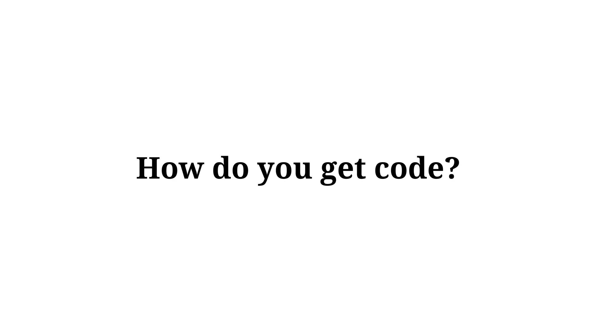 How do you get code?
 