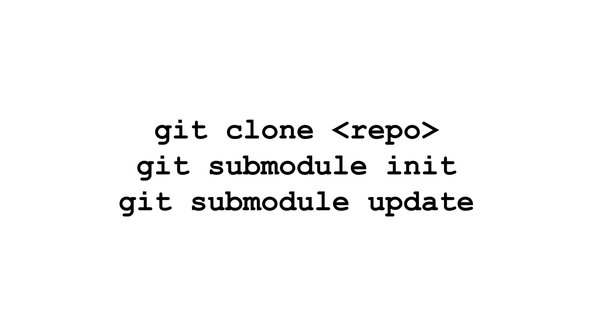 git clone <repo>
git submodule init
git submodule update
 