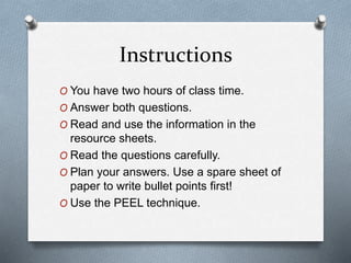 Instructions 
O You have two hours of class time. 
O Answer both questions. 
O Read and use the information in the 
resour...