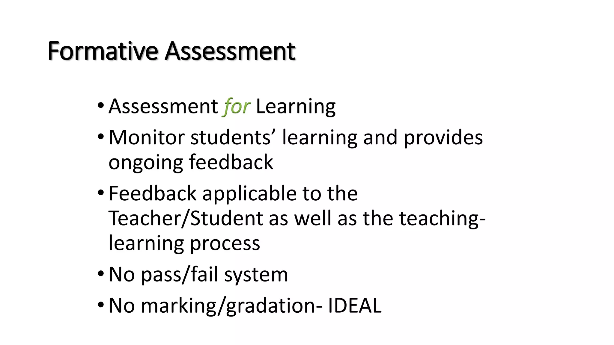 Formative Assessment
•Assessment for Learning
•Monitor students’ learning and provides
ongoing feedback
•Feedback applicable to the
Teacher/Student as well as the teaching-
learning process
•No pass/fail system
•No marking/gradation- IDEAL
RBC WORKSHOP ON MEDICAL EDUCATION TECHNOLOGIES
 