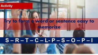5
Activity
Try to form a word or sentence easy to
memorize
S – R – T – C – L- P – S – O – P – I
 