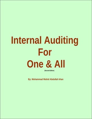 Internal Auditing
For
One & All(Second Edition)
By: Mohammad Wahid Abdullah khan
 