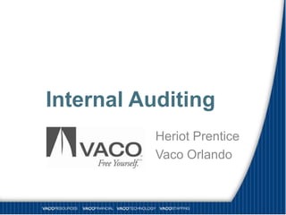 Internal Auditing
          Heriot Prentice
          Vaco Orlando
 