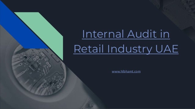 Internal Audit in
Retail Industry UAE
www.hlbhamt.com
 