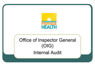 Office of Inspector General
(OIG)
Internal Audit
 