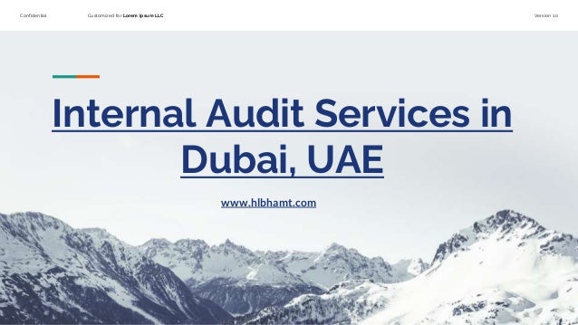 Confidential Customized for Lorem Ipsum LLC Version 1.0
Internal Audit Services in
Dubai, UAE
www.hlbhamt.com
 