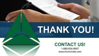 THANK YOU!
CONTACT US!
1-888-834-9697
www.triumvirate.com
 