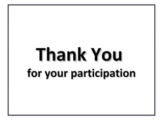Thank You

for your participation

 