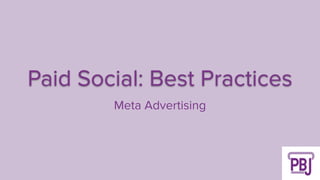 Paid Social: Best Practices
Meta Advertising
 