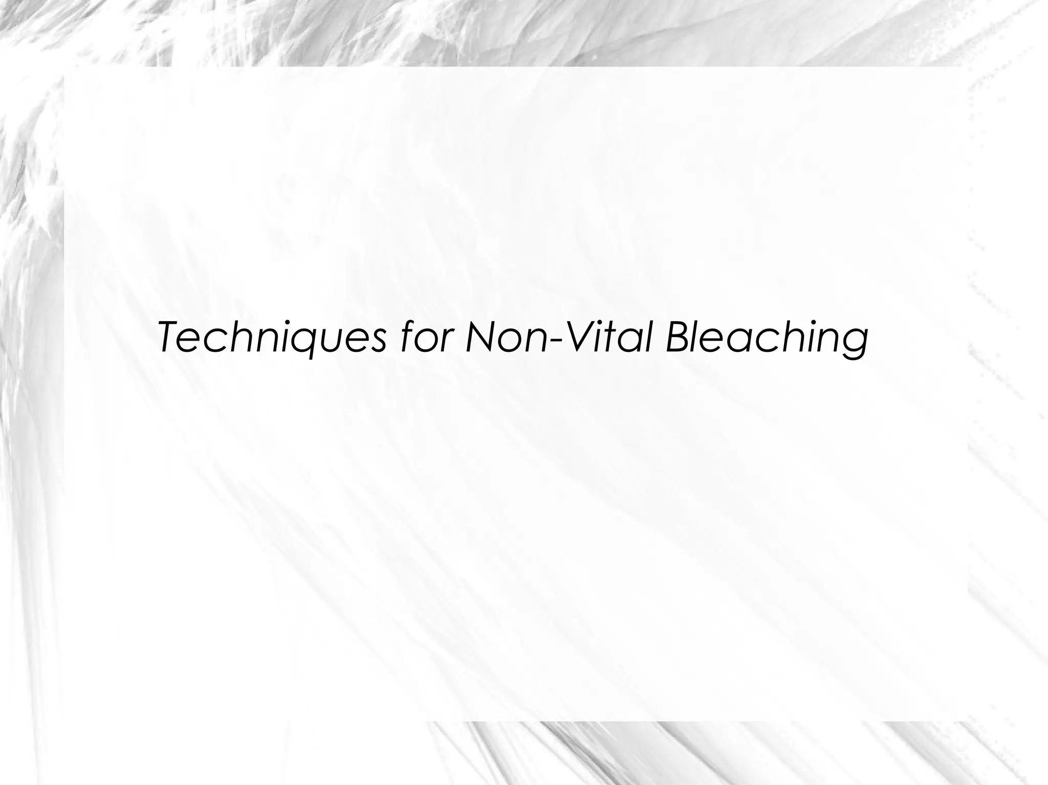 Techniques for Non-Vital Bleaching

 