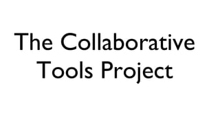 The Collaborative Tools Project 