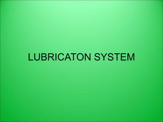 LUBRICATON SYSTEM
 