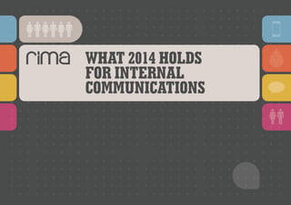 WHAT 2014 HOLDS
FOR INTERNAL
COMMUNICATIONS

 