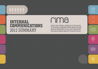 CONTENTS




           Internal
           communications   Here’s our annual summary of the areas
                            of internal communications which we saw

           2012 summary     grow in importance in 2012 and therefore
                            the areas which look set to be key in 2013
 