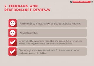 A FOCUS ON MANAGERS03 19ARTIFICIAL INTELLIGENCE02 19
2. FEEDBACK AND
PERFORMANCE REVIEWS
For the majority of jobs, reviews...