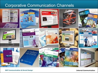 Internal CommunicationSRP Communication & Brand Design
Corporative Communication Channels
 