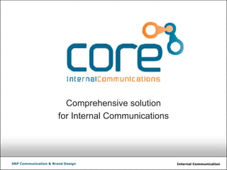 Internal CommunicationSRP Communication & Brand Design
Comprehensive solution
for Internal Communications
 