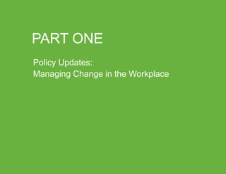 “Mastering Internal Communication” by Rebecca Whittenberger 8
PART ONE
Policy Updates:
Managing Change in the Workplace
 