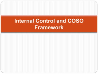Internal Control and COSO
Framework
 