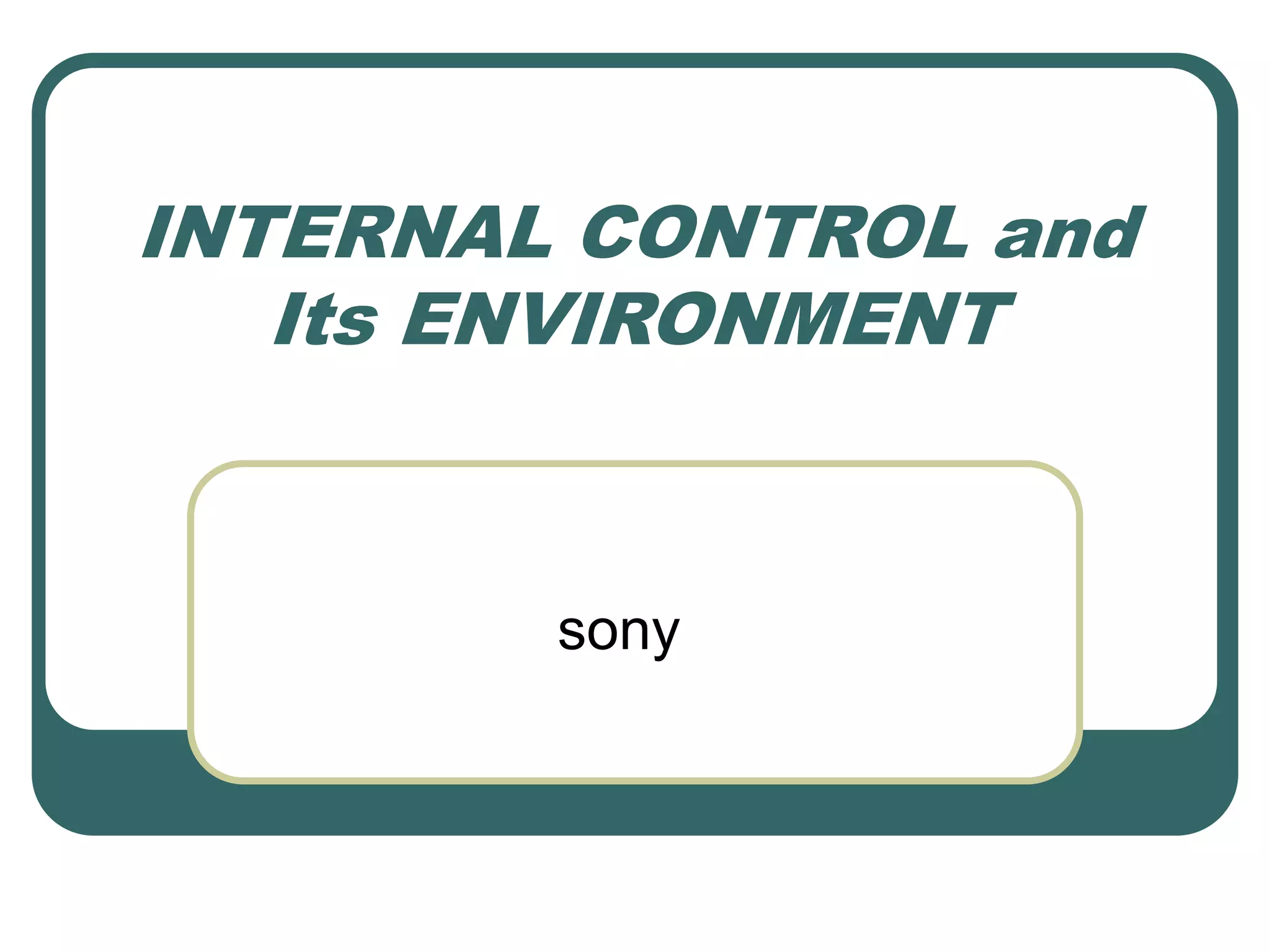 INTERNAL CONTROL and Its ENVIRONMENT.ppt