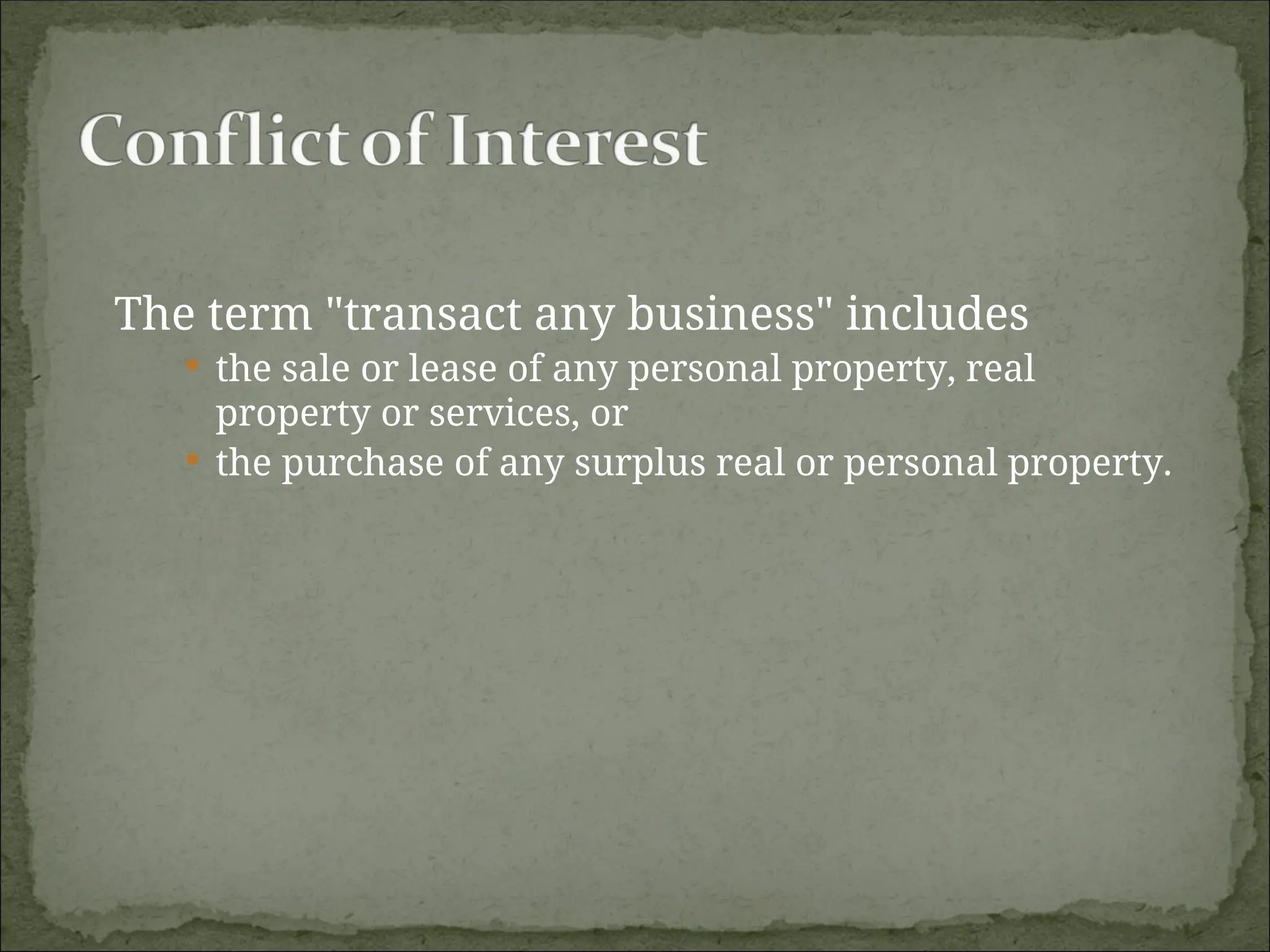 The term "transact any business" includes
 the sale or lease of any personal property, real
property or services, or
 the purchase of any surplus real or personal property.
 