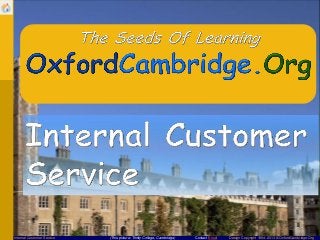 Internal Customer Service

(This picture: Trinity College, Cambridge)

Contact Email

Design Copyright 1994-2013 © OxfordCambridge.Org

 