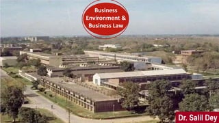 Business
Environment &
Business Law
Dr. Salil Dey
 