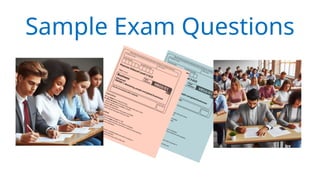 Sample Exam Questions
 