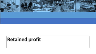 Retained profit
 