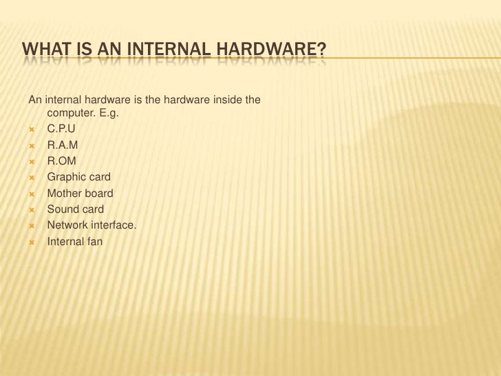Internal hardware