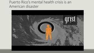 Puerto Rico’s mental health crisis is an
American disaster
 