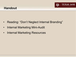 Handout



• Reading: “Don’t Neglect Internal Branding”
• Internal Marketing Mini-Audit
• Internal Marketing Resources
 