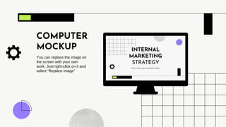 COMPUTER
MOCKUP
You can replace the image on
the screen with your own
work. Just right-click on it and
select “Replace image”
 