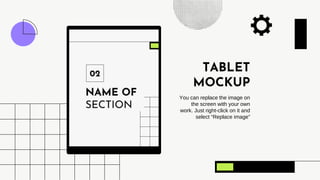 TABLET
MOCKUP
You can replace the image on
the screen with your own
work. Just right-click on it and
select “Replace image”
 