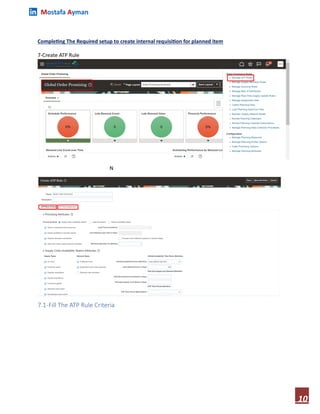 Mostafa Ayman
10
Completing The Required setup to create internal requisition for planned item
7-Create ATP Rule
N
7.1-Fill The ATP Rule Criteria
 