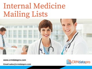 Internal Medicine
Mailing Lists
www.crmdatapro.com
Email:sales@crmdatapro.com
 