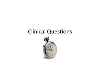 Clinical Questions 