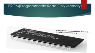 PROM(Programmable Read Only Memory)
 